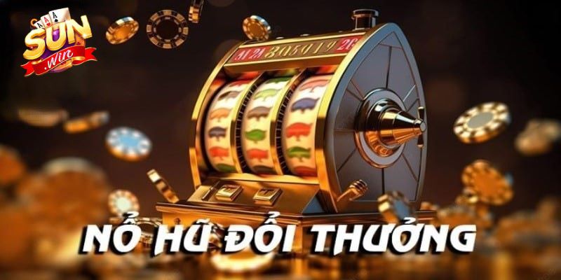 Giải thích những vấn đề thường gặp khi quyết định tham gia chơi Nổ Hũ Sunwin